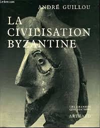 André Guillou " La Civilisaion Byzantine"